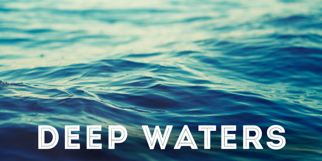 Deep Waters